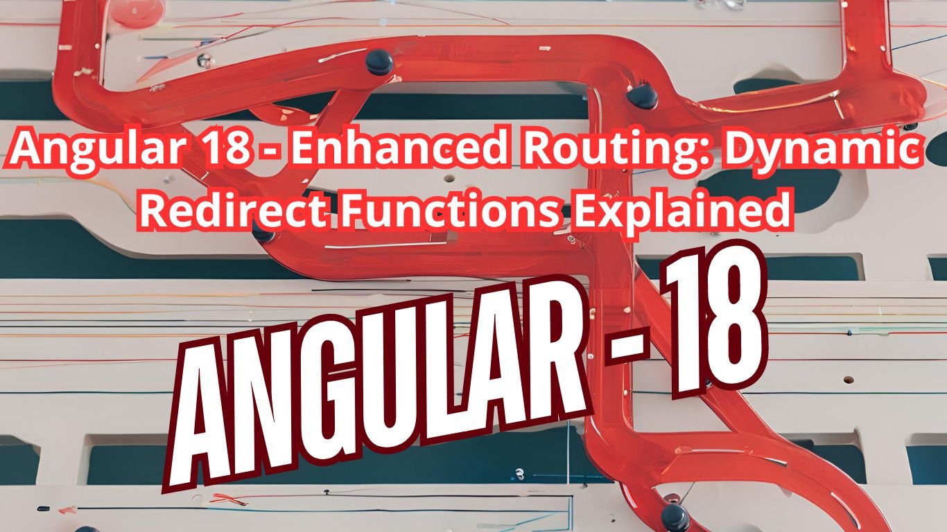 Angular 18 Enhanced Routing: Dynamic Redirect Functions Explained