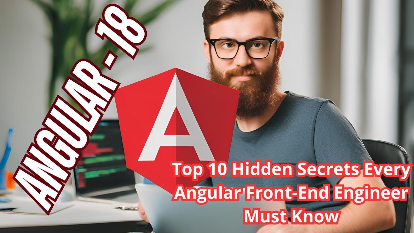 Top 10 Hidden Secrets Every Angular Front-End Engineer Must Know